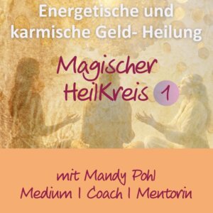 Magischer Heilkreis zur energetischen und karmischen Geld- Heilung 2
